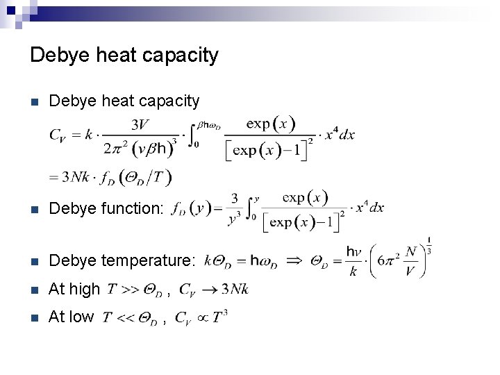 Debye heat capacity n Debye function: n Debye temperature: n At high , n