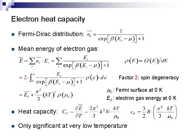 Electron heat capacity n Fermi-Dirac distribution: n Mean energy of electron gas: Factor 2: