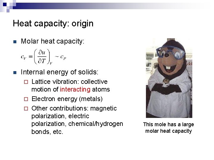 Heat capacity: origin n Molar heat capacity: n Internal energy of solids: Lattice vibration: