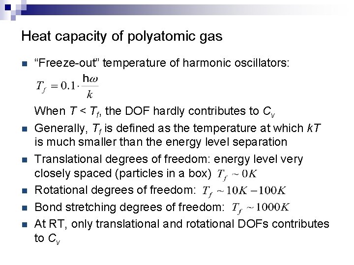 Heat capacity of polyatomic gas n n n “Freeze-out” temperature of harmonic oscillators: When
