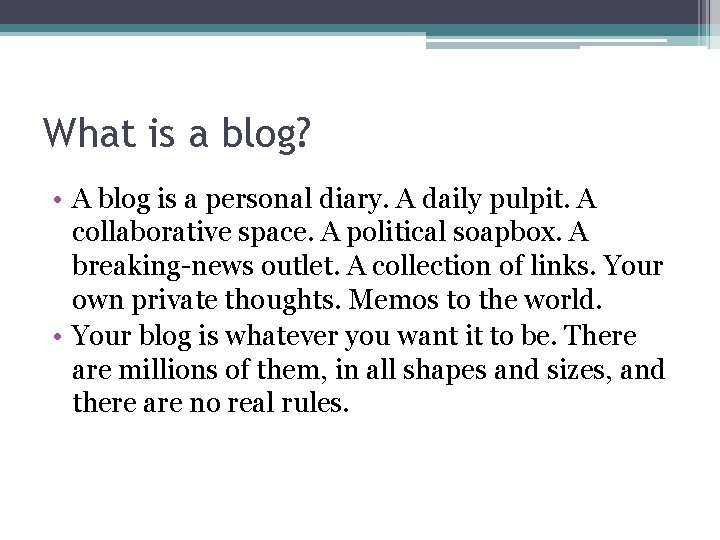 What is a blog? • A blog is a personal diary. A daily pulpit.