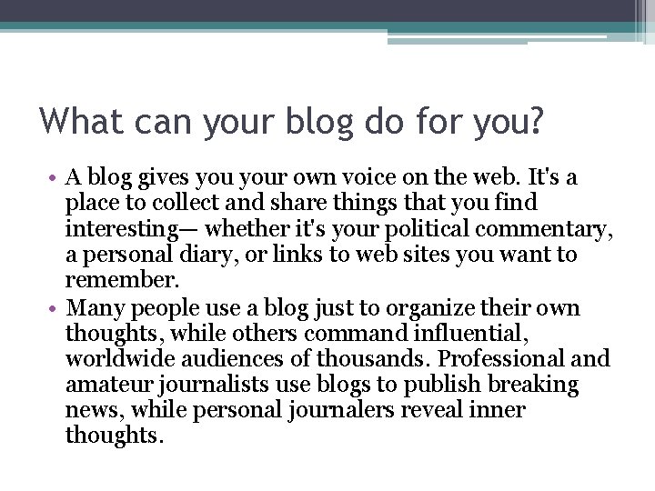 What can your blog do for you? • A blog gives your own voice