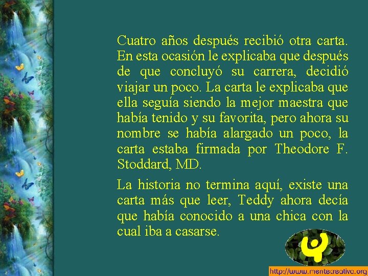 Cuatro años después recibió otra carta. En esta ocasión le explicaba que después de