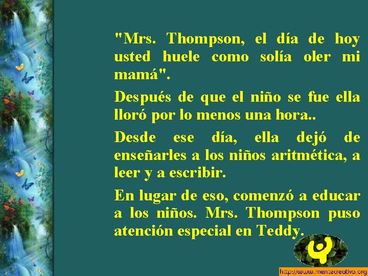 "Mrs. Thompson, el día de hoy usted huele como solía oler mi mamá". Después