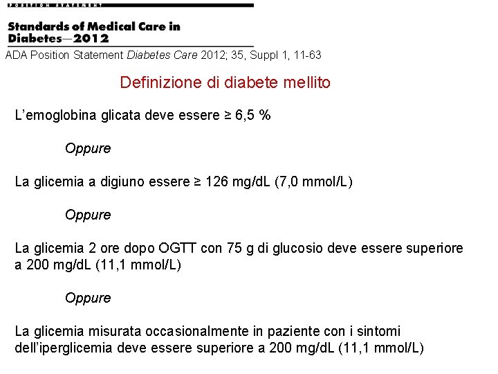 ADA Position Statement Diabetes Care 2012; 35, Suppl 1, 11 -63 Definizione di diabete