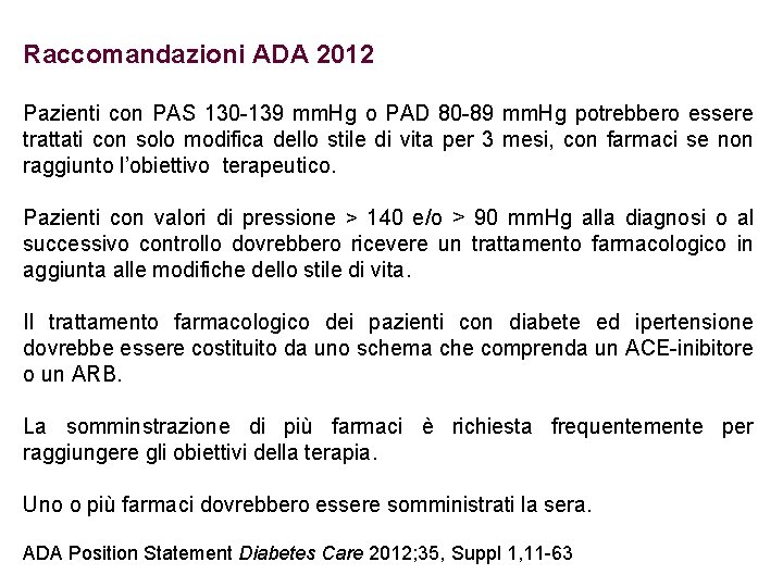 Raccomandazioni ADA 2012 Pazienti con PAS 130 -139 mm. Hg o PAD 80 -89