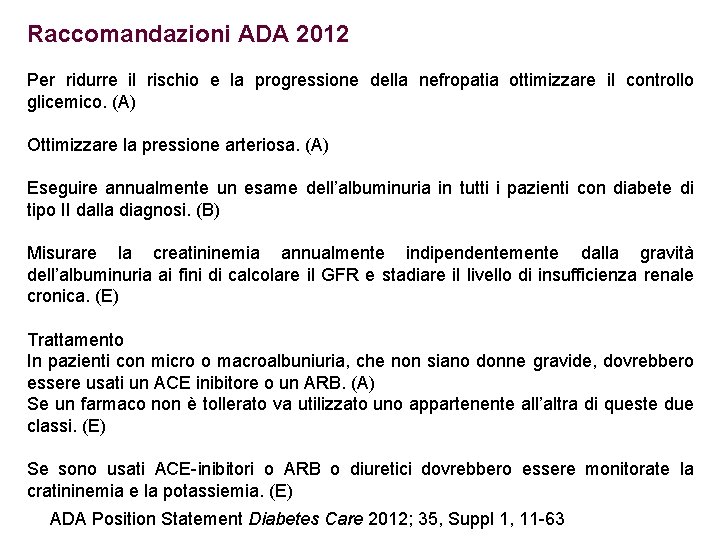 Raccomandazioni ADA 2012 Per ridurre il rischio e la progressione della nefropatia ottimizzare il