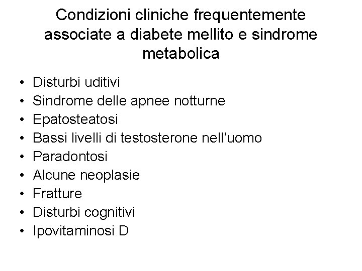 Condizioni cliniche frequentemente associate a diabete mellito e sindrome metabolica • • • Disturbi