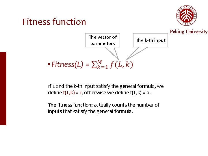 Fitness function The vector of parameters Peking University The k-th input • If L