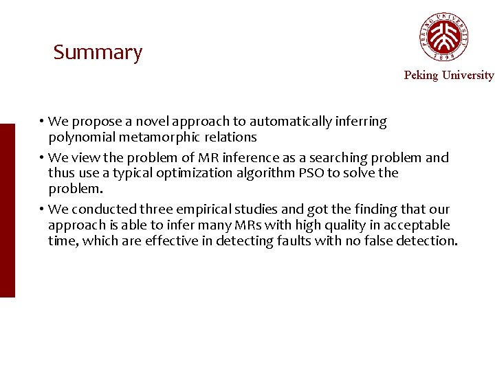 Summary Peking University • We propose a novel approach to automatically inferring polynomial metamorphic
