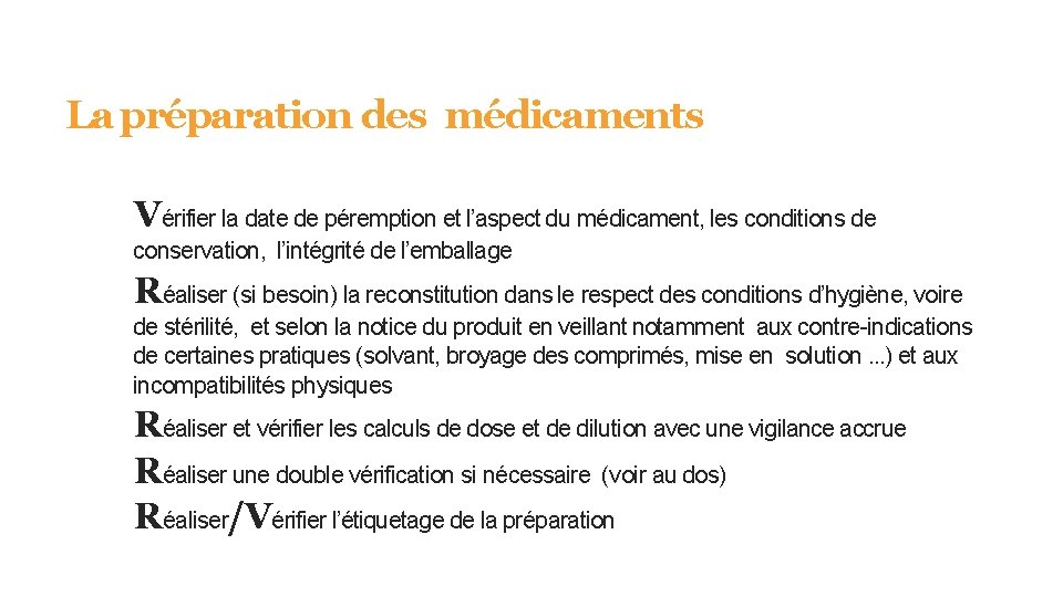La préparation des médicaments Vérifier la date de péremption et l’aspect du médicament, les