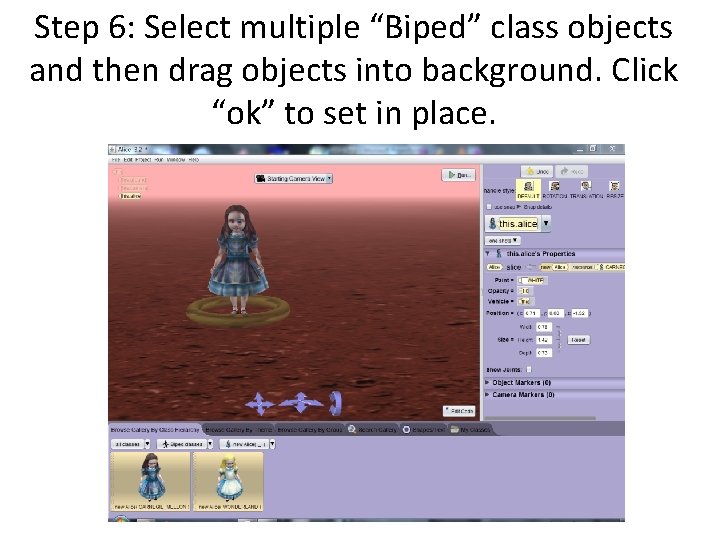 Step 6: Select multiple “Biped” class objects and then drag objects into background. Click