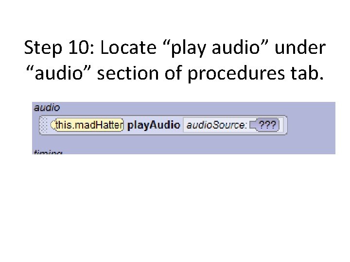 Step 10: Locate “play audio” under “audio” section of procedures tab. 