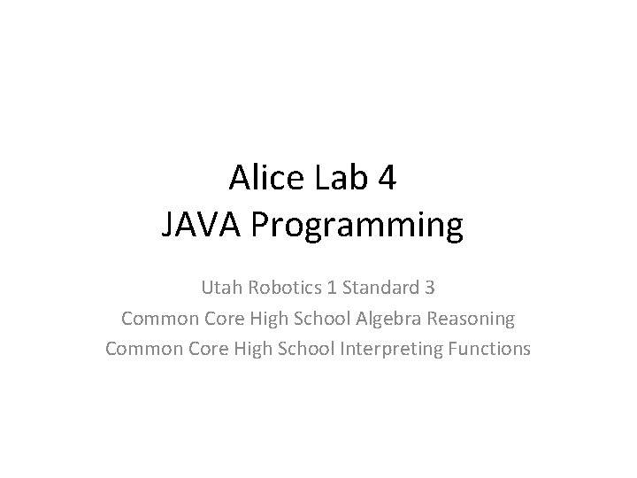 Alice Lab 4 JAVA Programming Utah Robotics 1 Standard 3 Common Core High School