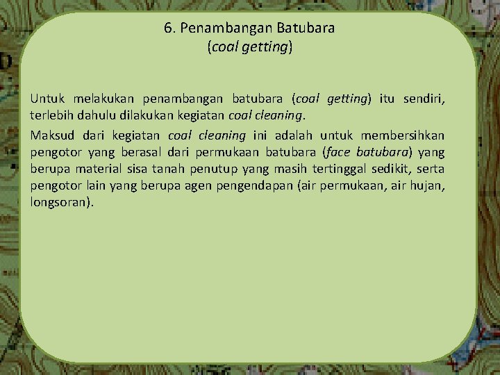 6. Penambangan Batubara (coal getting) Untuk melakukan penambangan batubara (coal getting) itu sendiri, terlebih