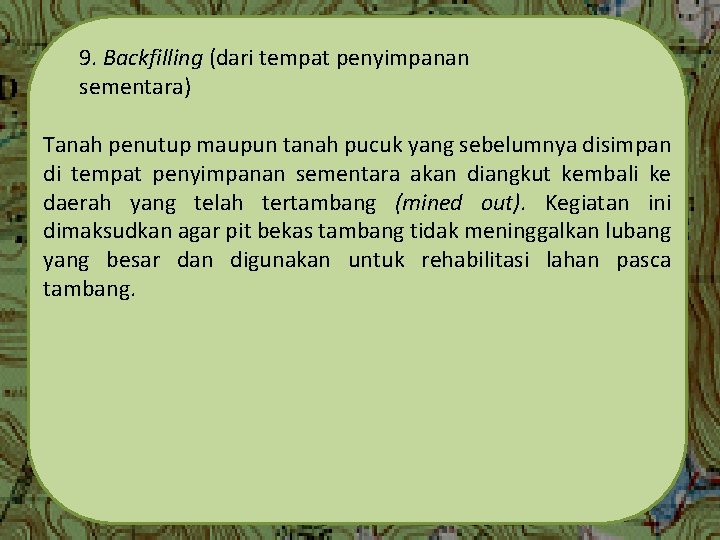 9. Backfilling (dari tempat penyimpanan sementara) Tanah penutup maupun tanah pucuk yang sebelumnya disimpan