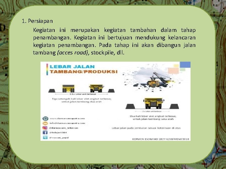 1. Persiapan Kegiatan ini merupakan kegiatan tambahan dalam tahap penambangan. Kegiatan ini bertujuan mendukung