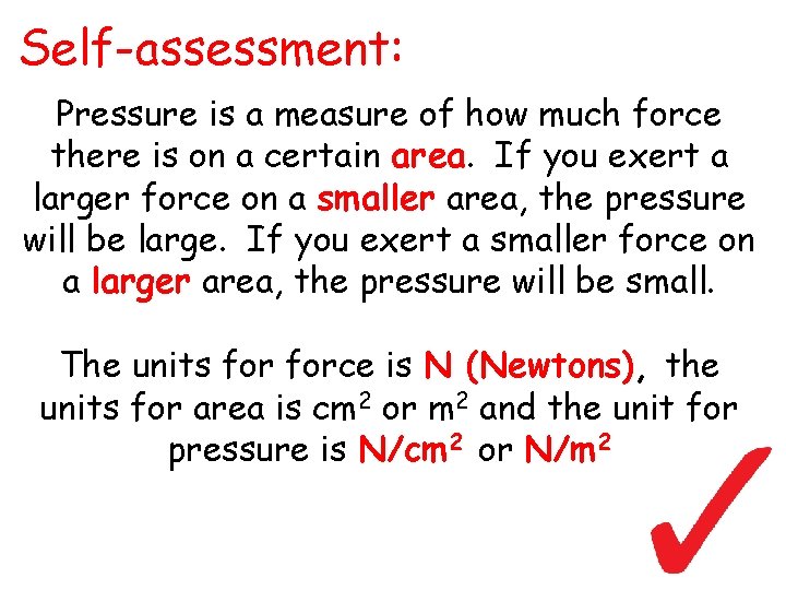 Self-assessment: Pressure is a measure of how much force there is on a certain