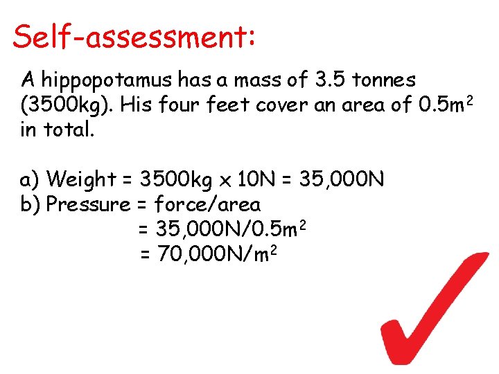 Self-assessment: A hippopotamus has a mass of 3. 5 tonnes (3500 kg). His four