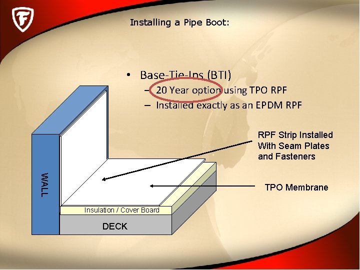 Installing a Pipe Boot: • Base-Tie-Ins (BTI) – 20 Year option using TPO RPF