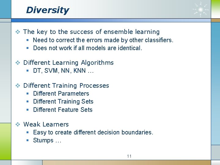 Diversity v The key to the success of ensemble learning § Need to correct