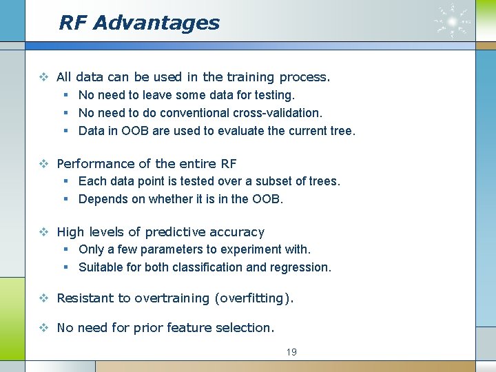 RF Advantages v All § § § data can be used in the training