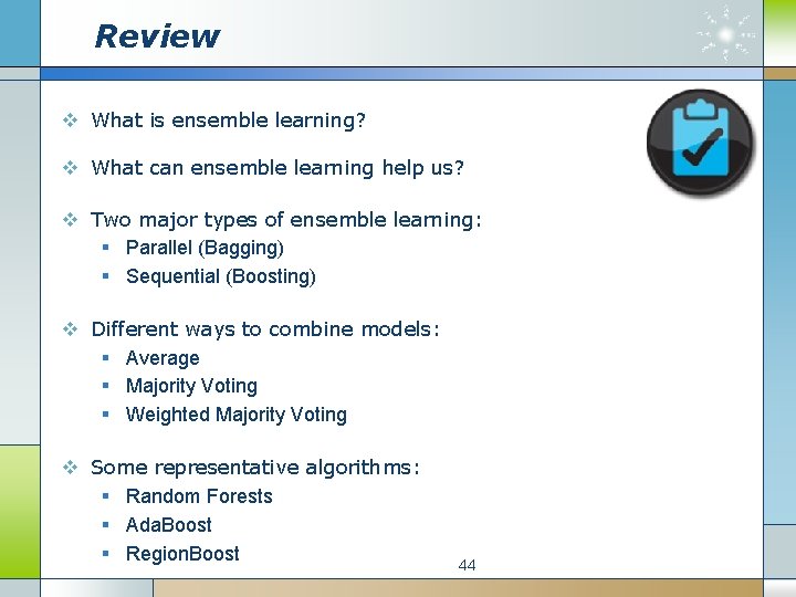 Review v What is ensemble learning? v What can ensemble learning help us? v