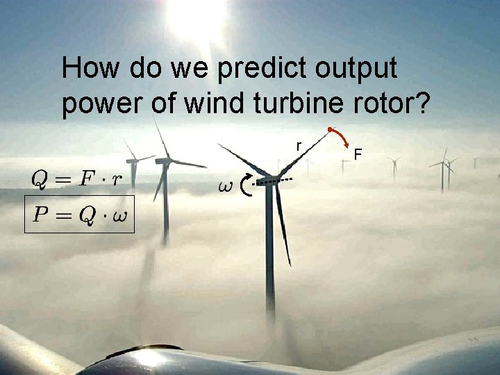 How do we predict output power of wind turbine rotor? r F 