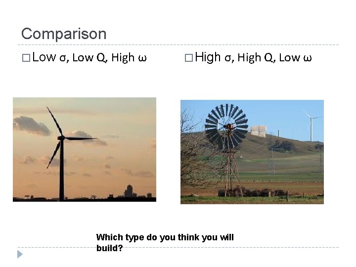 Comparison � Low σ, Low Q, High ω � High σ, High Q, Low