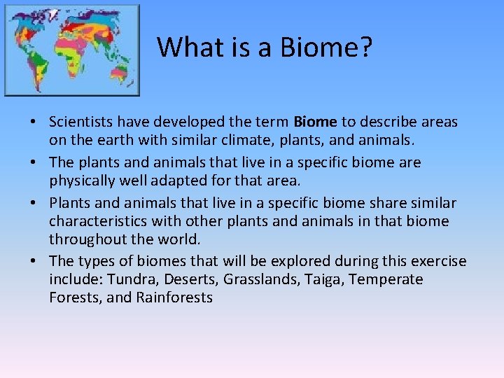 What is a Biome? • Scientists have developed the term Biome to describe areas