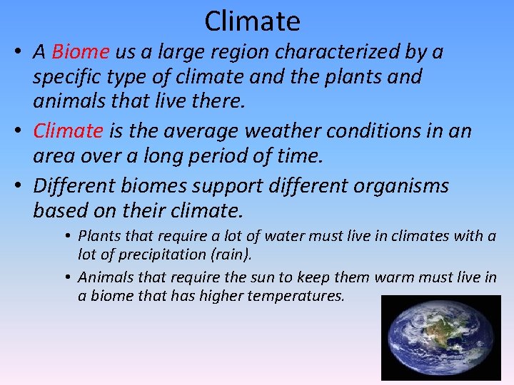 Climate • A Biome us a large region characterized by a specific type of