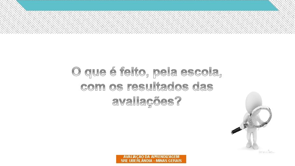 AVALIAÇÃO DA APRENDIZAGEM SRE UBERL NDIA – MINAS GERAIS 