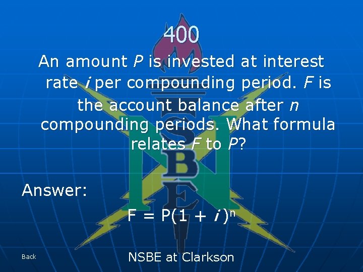 400 An amount P is invested at interest rate i per compounding period. F