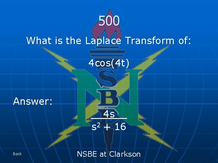 500 What is the Laplace Transform of: 4 cos(4 t) Answer: __4 s__ s