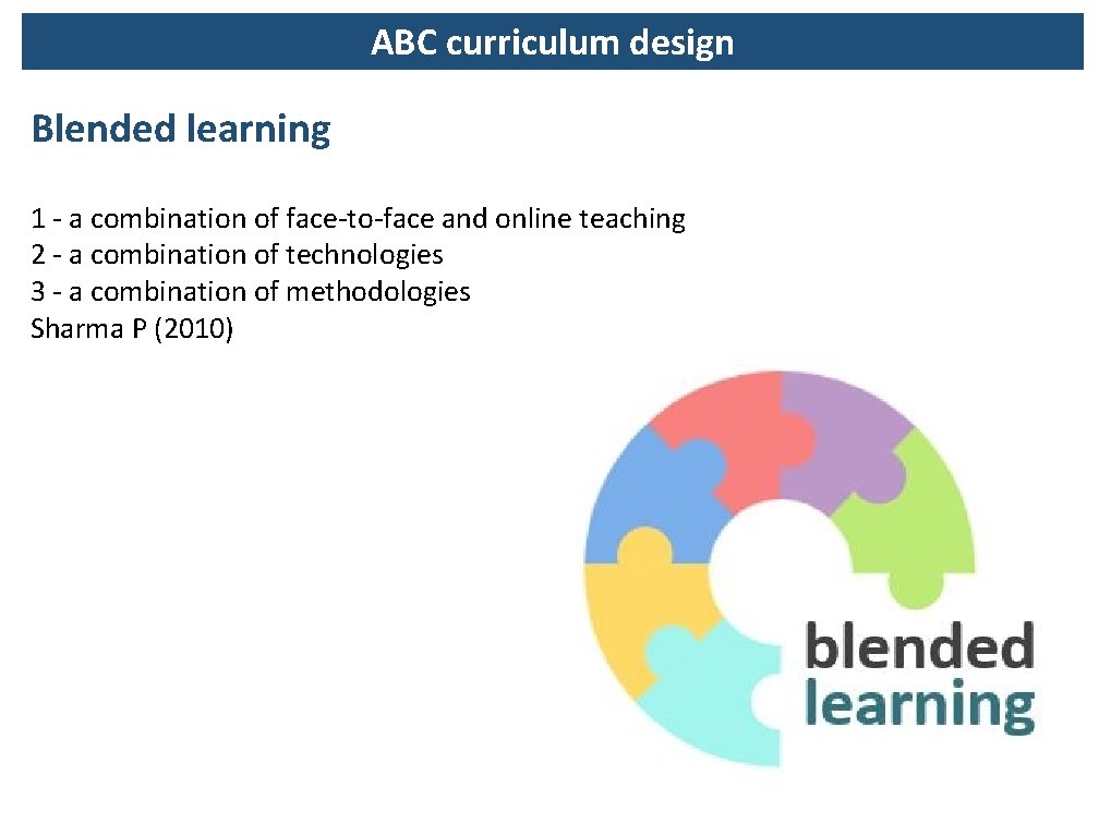 ABC curriculum design Blended learning 1 - a combination of face-to-face and online teaching