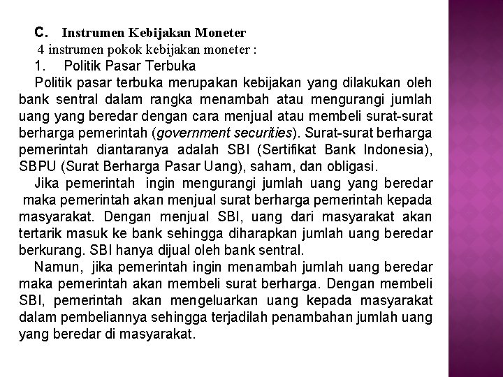 C. Instrumen Kebijakan Moneter 4 instrumen pokok kebijakan moneter : 1. Politik Pasar Terbuka C. Instrumen Kebijakan Moneter 4 instrumen pokok kebijakan moneter : 1. Politik Pasar Terbuka