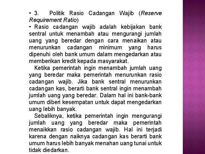 • 3. Politik Rasio Cadangan Wajib (Reserve Requirement Ratio) • Rasio cadangan wajib • 3. Politik Rasio Cadangan Wajib (Reserve Requirement Ratio) • Rasio cadangan wajib