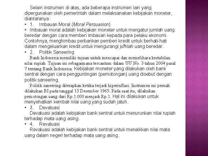 Selain instrumen di atas, ada beberapa instrumen lain yang dipergunakan oleh pemerintah dalam melaksanakan Selain instrumen di atas, ada beberapa instrumen lain yang dipergunakan oleh pemerintah dalam melaksanakan