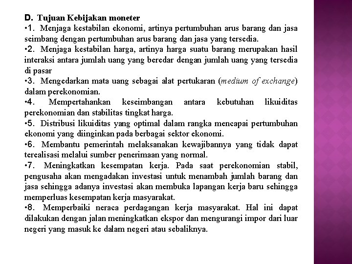 D. Tujuan Kebijakan moneter • 1. Menjaga kestabilan ekonomi, artinya pertumbuhan arus barang dan D. Tujuan Kebijakan moneter • 1. Menjaga kestabilan ekonomi, artinya pertumbuhan arus barang dan