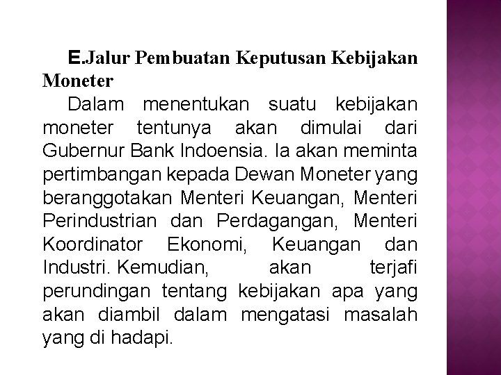 E. Jalur Pembuatan Keputusan Kebijakan Moneter Dalam menentukan suatu kebijakan moneter tentunya akan dimulai E. Jalur Pembuatan Keputusan Kebijakan Moneter Dalam menentukan suatu kebijakan moneter tentunya akan dimulai