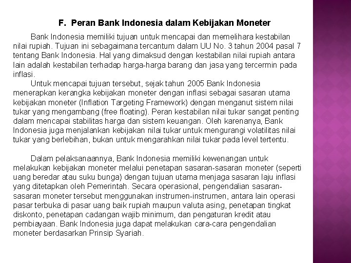 F. Peran Bank Indonesia dalam Kebijakan Moneter Bank Indonesia memiliki tujuan untuk mencapai dan F. Peran Bank Indonesia dalam Kebijakan Moneter Bank Indonesia memiliki tujuan untuk mencapai dan