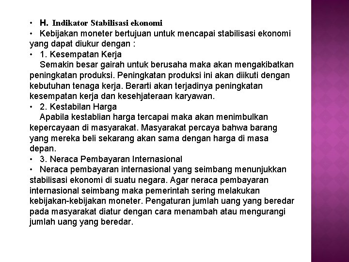 • H. Indikator Stabilisasi ekonomi • Kebijakan moneter bertujuan untuk mencapai stabilisasi ekonomi • H. Indikator Stabilisasi ekonomi • Kebijakan moneter bertujuan untuk mencapai stabilisasi ekonomi