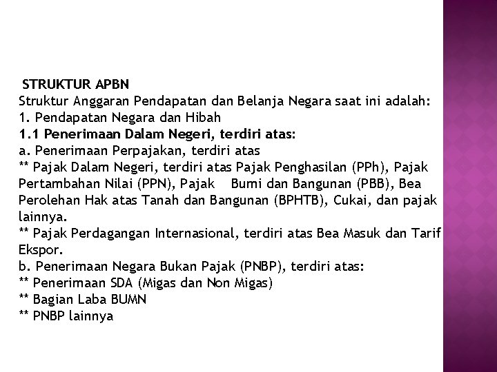 STRUKTUR APBN Struktur Anggaran Pendapatan dan Belanja Negara saat ini adalah: 1. Pendapatan Negara STRUKTUR APBN Struktur Anggaran Pendapatan dan Belanja Negara saat ini adalah: 1. Pendapatan Negara