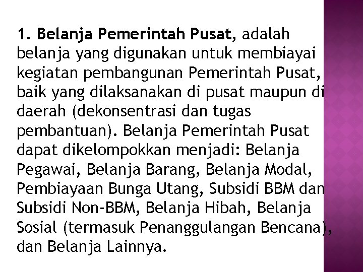 1. Belanja Pemerintah Pusat, adalah belanja yang digunakan untuk membiayai kegiatan pembangunan Pemerintah Pusat, 1. Belanja Pemerintah Pusat, adalah belanja yang digunakan untuk membiayai kegiatan pembangunan Pemerintah Pusat,