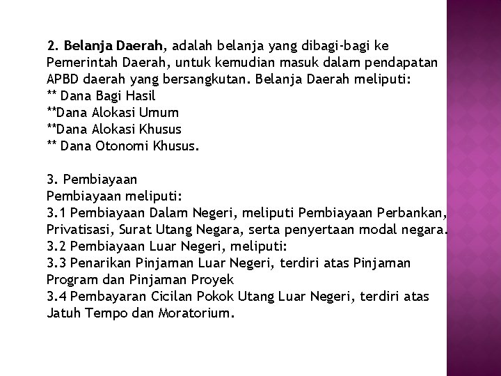 2. Belanja Daerah, adalah belanja yang dibagi-bagi ke Pemerintah Daerah, untuk kemudian masuk dalam 2. Belanja Daerah, adalah belanja yang dibagi-bagi ke Pemerintah Daerah, untuk kemudian masuk dalam