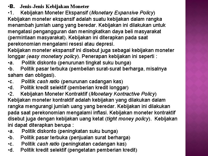 • B. Jenis-Jenis Kebijakan Moneter • 1. Kebijakan Moneter Ekspansif (Monetary Expansive Policy) • B. Jenis-Jenis Kebijakan Moneter • 1. Kebijakan Moneter Ekspansif (Monetary Expansive Policy)