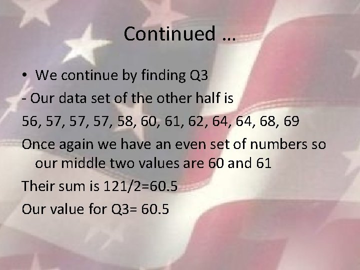 Continued … • We continue by finding Q 3 - Our data set of