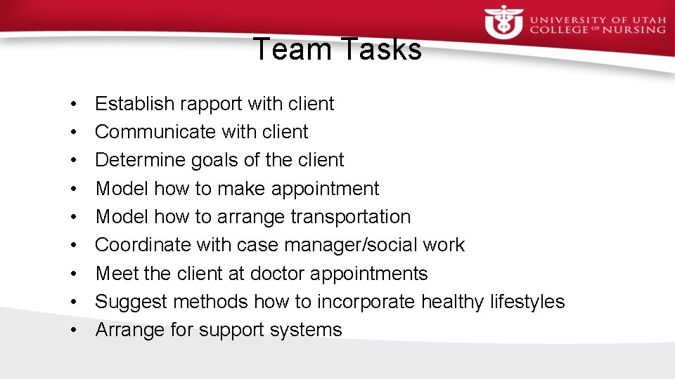 Team Tasks • • • Establish rapport with client Communicate with client Determine goals