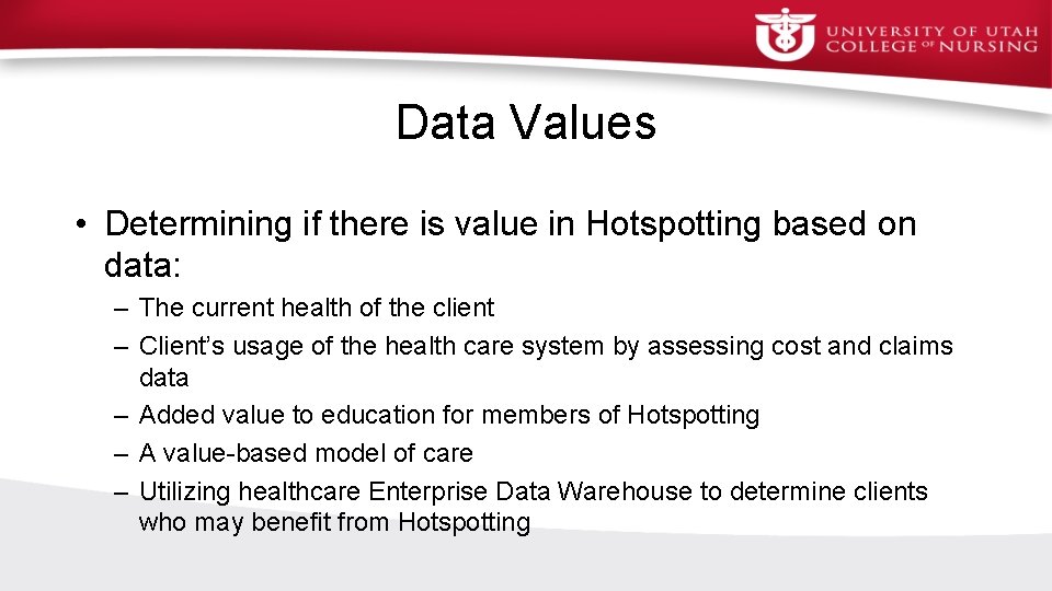 Data Values • Determining if there is value in Hotspotting based on data: –
