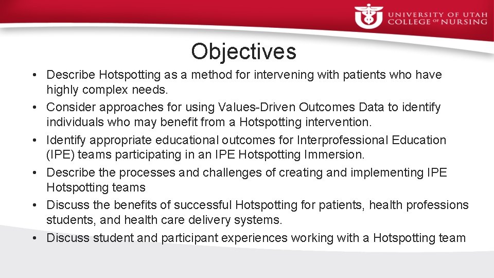 Objectives • Describe Hotspotting as a method for intervening with patients who have highly